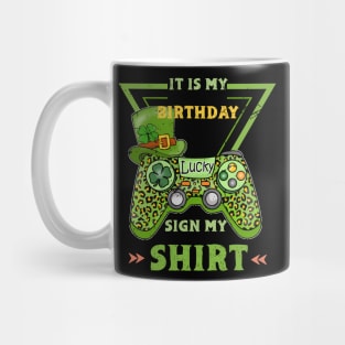 It's My Birthday Sign My Video Game Birthday Party Gamer , st patricks day Mug